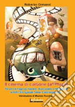 Il cinema di cartone (animato). 150 anni di magia da Topolino, Braccobaldo, Betty Boop, ai Puffi, l'Era glaciale, Shrek, Cattivissimo me