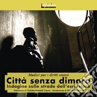 Città senza dimora. Indagine sulle strade dell'esclusione libro
