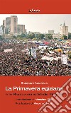 La primavera egiziana e le rivoluzioni in Medio Oriente libro di Acconcia Giuseppe