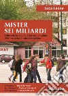 Mister sei miliardi. I giovani, la scuola, il lavoro, la salute, il futuro della Bosnia Erzegovina libro