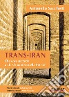 Trans-iran libro di Sacchetti Antonello