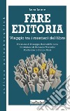 Fare editoria. Viaggio tra i mestieri del libro libro