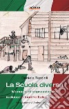 La scuola diversa. Manuale di sopravvivenza (in classe e fuori) fra Italia e Svizzera libro