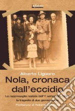 Nola, cronaca dall'eccidio. La rappresaglia nazista dell'11 settembre 1943, la tragedia di due giovani sposi libro