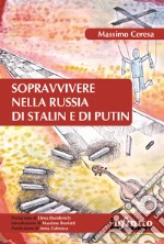 Sopravvivere nella Russia di Stalin e di Putin libro