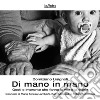 Di mano in mano. Gesti e impronte che fanno la vita e la storia. Ediz. illustrata libro