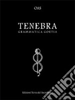 Tenebra. Grammatica goetia libro