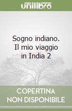 Sogno indiano. Il mio viaggio in India 2 libro