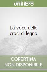 La voce delle croci di legno