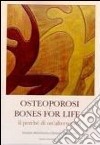 Osteoporosi e bones for life. Il perché di un'alternativa libro