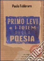 Primo Levi e i Totem della Poesia libro