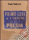 Primo Levi e i Totem della Poesia libro