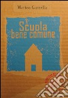 Scuola bene comune. Processi partecipativi nella comunità scolastica libro