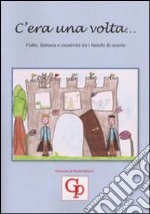 C'era una volta... Fiabe, fantasia e creatività tra i banchi di scuola