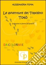 Le avventure del topolino Totò. Ediz. illustrata libro