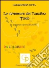 Le avventure del topolino Totò. Ediz. illustrata libro