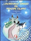 L'incredibile viaggio del principe Filippo libro di Toma Alessandra