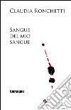 Sangue del mio sangue libro di Ronchetti Claudia