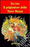 Il prigioniero della Torre Mozza libro di Gontier Mario Tomatis P. G. (cur.)