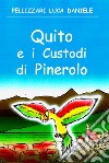 Quito e i custodi di Pinerolo libro