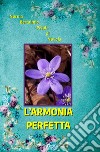 L'armonia perfetta libro di Bertalmio Norma Tomatis P. G. (cur.)