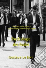 Psychologie des Foules. (contenus complémentaires inédits : guides pédagogiques, critiques littéraires, biographies détaillées et contexte historique détaillé par Pier-Giorgio Tomatis)