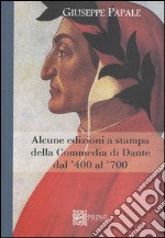 Alcune edizioni della Commedia di Dante dal '400 al '700 libro