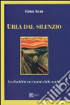 Urla dal silenzio. La disabilità raccontata dalle madri libro