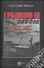 I padroni di sabbia. Villaggio Coppola. Storia di un declino