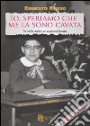 Io speriamo che me la sono cavata. Tra molta realtà e un pizzico di fantasia libro