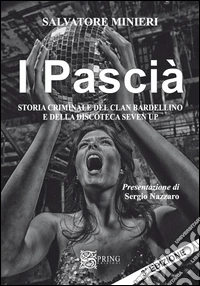 I pascià. Storia criminale del clan Bardellino e della discoteca Seven Up libro