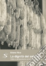 La dignità del salame. Odio e cameratismo al tempo dei social libro