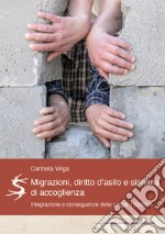 Migrazioni, Diritto d'asilo e sistema d'accoglienza.. Una riflessione sul concetto d'integrazione e sulle conseguenze della Legge 132/2018. libro