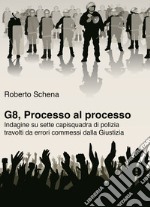 G8, processo al processo. Indagine su sette capisquadra di polizia travolti da errori commessi dalla Giustizia libro