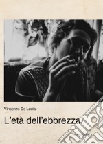 L'età dell'ebbrezza libro