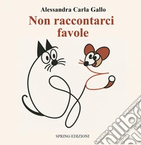 Non raccontarci favole libro