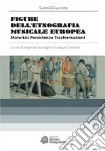 Figure dell'etnografia musicale europea. Materiali. Persistenze. Trasformazioni