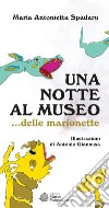 Una notte al museo... delle marionette libro di Spadaro Maria Antonietta