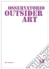 Osservatorio outsider art. Ediz. illustrata. Vol. 18: Autunno 2019 libro