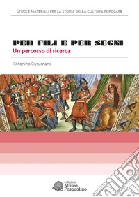 Per fili e per segni. Un percorso di ricerca