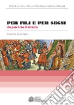 Per fili e per segni. Un percorso di ricerca libro