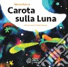 Carota sulla luna libro di Franco Alessia