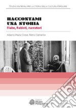 Raccontami una storia. Fiabe, fiabisti, narratori. Con uno scritto di Maria Federico