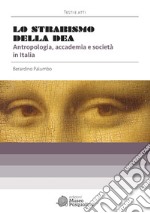 Lo strabismo della dea. Antropologia, accademia e società in Italia. Nuova ediz. libro