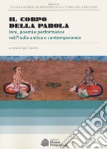 Il corpo della parola. Inni, poemi e performance nell'India antica e contemporanea