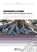 Dendrolatrie. Miti e pratiche dell'immaginario arboreo