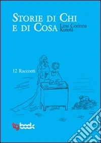 Storie di chi e di cosa libro