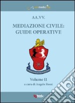 Mediazione civile. Guide operative. Vol. 2 libro