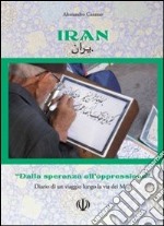 Iran. Dalla speranza all'oppressione libro