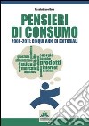 Pensieri di consumo 2006-2011. Cinque anni di editoriali libro di Dona Massimiliano